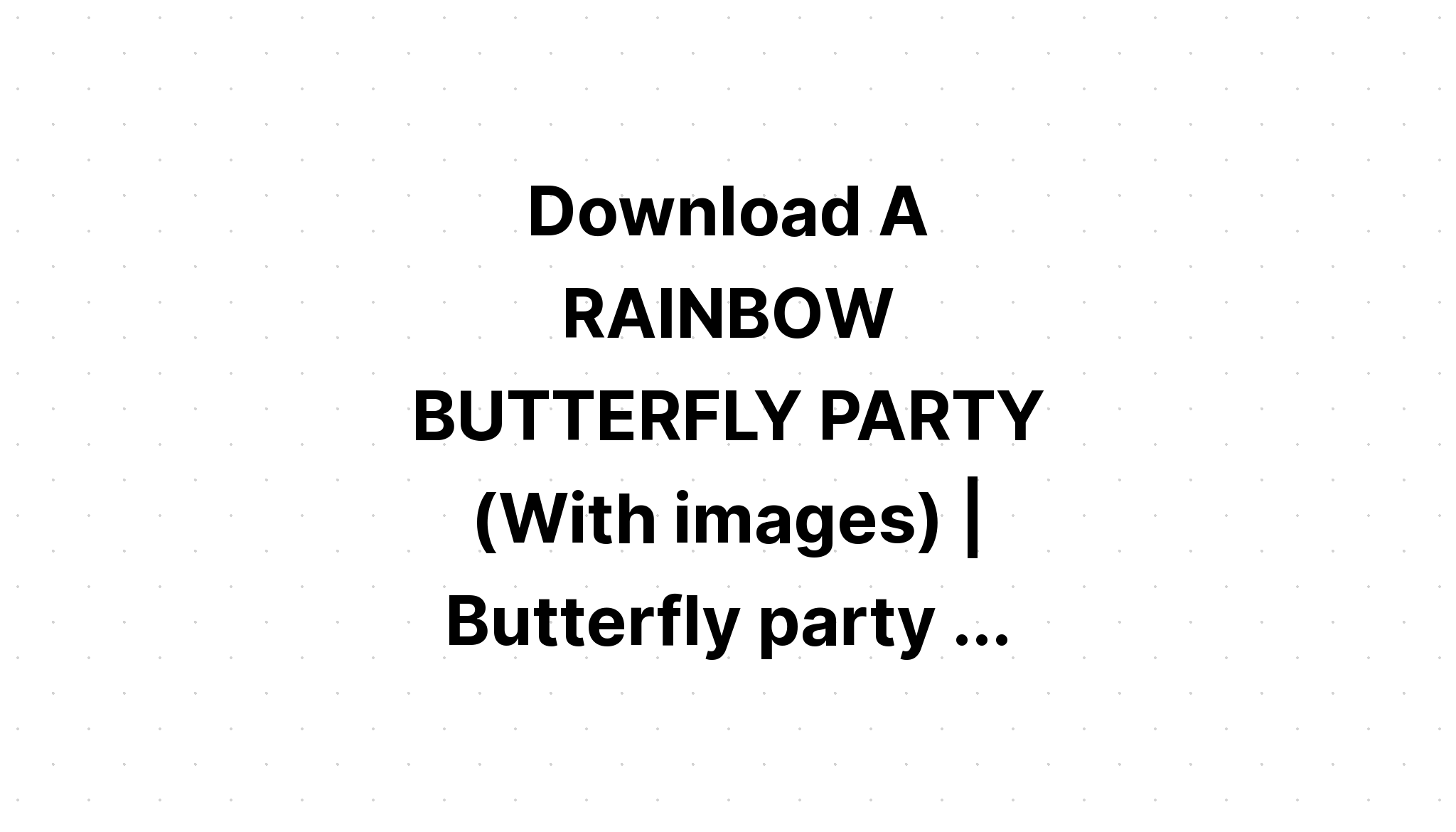 Download Butterfly Comes To Party SVG File